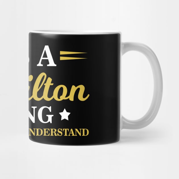 Cute It's A Hamilton Thing You Wouldn't Understand by theperfectpresents